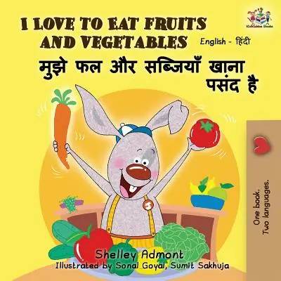 Rád jím ovoce a zeleninu: Vydání je dvojjazyčné, anglicko-hindské - I Love to Eat Fruits and Vegetables: English Hindi Bilingual Edition