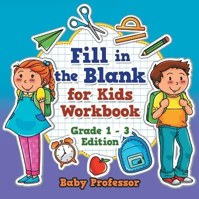 Vyplň prázdná místa pro děti - pracovní sešit - 1. - 3. třída vydání - Fill in the Blank for Kids Workbook - Grade 1 - 3 Edition