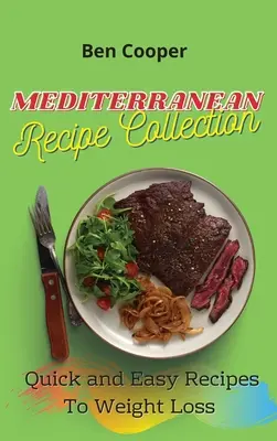 Sbírka středomořských receptů: Rychlé a snadné recepty na hubnutí - Mediterranean Recipe Collection: Quick and Easy Recipes To Weight Loss