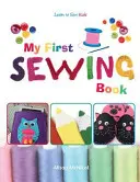 Moje první kniha o šití - Naučte se šít: Děti - My First Sewing Book - Learn To Sew: Kids