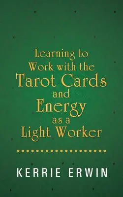 Naučte se pracovat s tarotovými kartami a energií jako pracovník světla - Learning to Work with the Tarot Cards and Energy as a Light Worker
