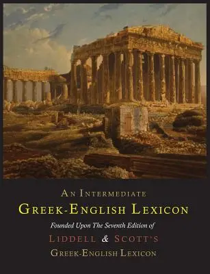 Středně pokročilý řecko-anglický lexikon - An Intermediate Greek-English Lexicon