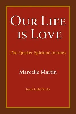 Náš život je láska: Duchovní cesta kvakerů - Our Life Is Love: The Quaker Spiritual Journey