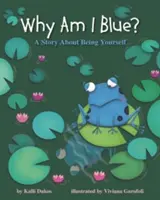 Proč jsem modrý?: Příběh o tom, jak být sám sebou - Why Am I Blue?: A Story about Being Yourself