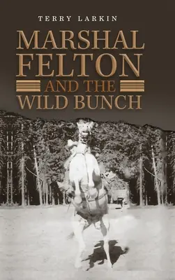 Maršál Felton a divoká banda - Marshal Felton and the Wild Bunch