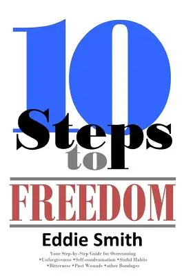 10 kroků ke svobodě: Jste spaseni, ale nejste svobodní? - 10 Steps to Freedom: Are You Saved, but Not Free?