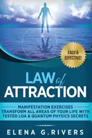 Zákon přitažlivosti - Manifestační cvičení - Transformujte všechny oblasti svého života pomocí ověřených tajemství LOA a kvantové fyziky - Law of Attraction - Manifestation Exercises - Transform All Areas of Your Life with Tested LOA & Quantum Physics Secrets