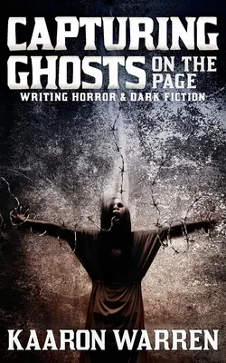 Zachycení duchů na stránce: Vydavatelství a nakladatelství: Psaní hororu a temné fikce - Capturing Ghosts on the Page: Writing Horror & Dark Fiction