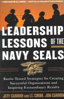 Lekce leadershipu u Navy Seals: V boji osvědčené strategie pro vytváření úspěšných organizací a inspirování k mimořádným výsledkům - Leadership Lessons of the Navy Seals: Battle-Tested Strategies for Creating Successful Organizations and Inspiring Extraordinary Results