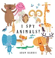 I Spy Animals! Hádanková hra pro děti od 1 do 3 let - I Spy Animals!: A Guessing Game for Kids 1-3