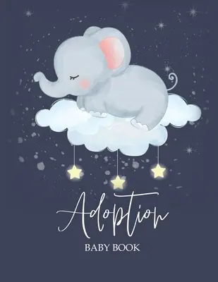 Kniha o adopci dítěte: Záznam o dni adopce novorozence, deník pro uchování vašeho příběhu od rodičů. - Adoption Baby Book: Newborn Adoption Day Memory Record, Your Story Keepsake Journal From Parents