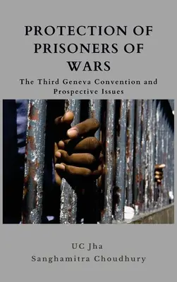 Ochrana válečných zajatců: Třetí ženevská úmluva a perspektivní otázky - Protection of Prisoners of War: The Third Geneva Convention and Prospective Issues