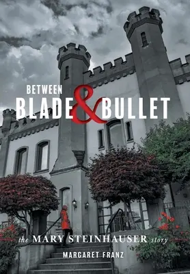 Mezi ostřím a kulkou: Příběh Mary Steinhauserové - Between Blade and Bullet: The Mary Steinhauser Story