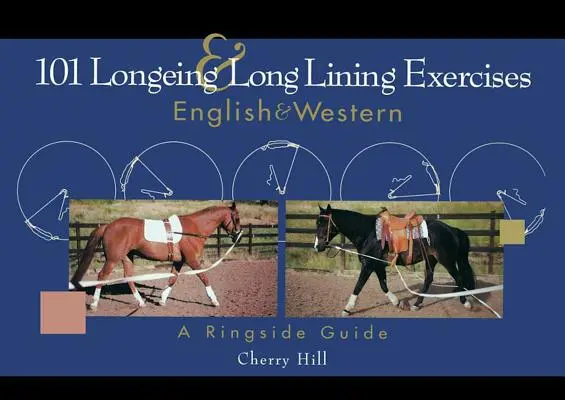 101 cvičení na dlouhé podšívky: English & Western - 101 Longeing and Long Lining Exercises: English & Western