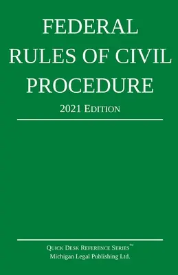 Federální pravidla občanského soudního řízení; vydání z roku 2021: S doplněním zákonů - Federal Rules of Civil Procedure; 2021 Edition: With Statutory Supplement