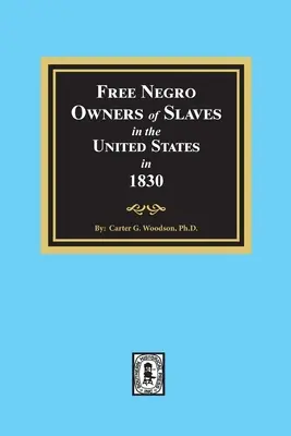 Svobodní černošští majitelé otroků ve Spojených státech v roce 1830 - Free Negro Owners of Slaves in the United States in 1830