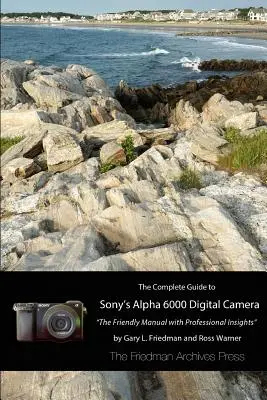 Kompletní průvodce fotoaparátem Sony A6000 (černobílé vydání) - The Complete Guide to Sony's A6000 Camera (B&W edition)