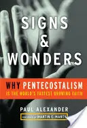 Znamení a zázraky: Proč je letničářství nejrychleji rostoucí vírou na světě? - Signs and Wonders: Why Pentecostalism Is the World's Fastest Growing Faith