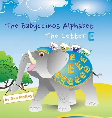 Abeceda Babyccinos Písmeno E - The Babyccinos Alphabet The Letter E