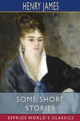 Některé povídky (Esprios Classics) - Some Short Stories (Esprios Classics)