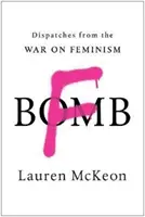 F-Bomb: Válka proti feminismu: Depeše z války proti feminismu - F-Bomb: Dispatches from the War on Feminism