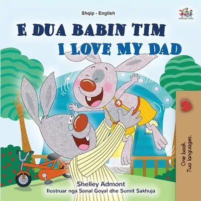 Mám rád svého tátu (albánsko-anglická dvojjazyčná kniha pro děti) - I Love My Dad (Albanian English Bilingual Book for Kids)