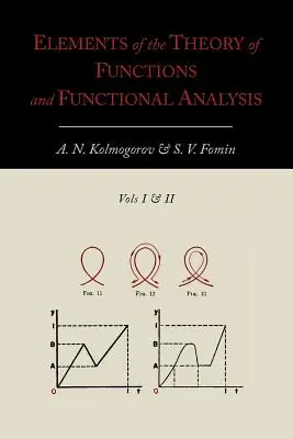 Prvky teorie funkcí a funkcionální analýzy [dva svazky v jednom] - Elements of the Theory of Functions and Functional Analysis [Two Volumes in One]