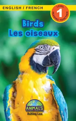 Birds / Les oiseaux: Bilingual (English / French) (Anglais / Franais) Animals That Make Difference! (Engaging Readers, Level 1) - Birds / Les oiseaux: Bilingual (English / French) (Anglais / Franais) Animals That Make a Difference! (Engaging Readers, Level 1)