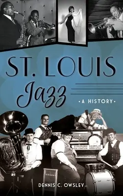 St: Louis: Historie - St. Louis Jazz: A History