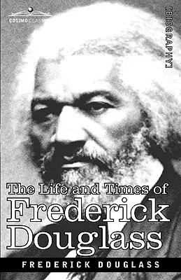 Život a doba Fredericka Douglasse - The Life and Times of Frederick Douglass