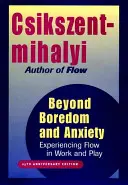 Za hranice nudy a úzkosti: Prožívání flow v práci a zábavě - Beyond Boredom and Anxiety: Experiencing Flow in Work and Play
