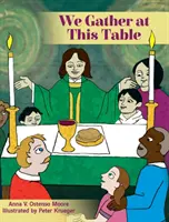 Shromáždili jsme se u tohoto stolu - We Gather at This Table