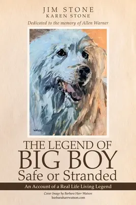 Legenda o Big Boyovi V bezpečí nebo na suchu: Vyprávění o skutečné živoucí legendě - The Legend of Big Boy Safe or Stranded: An Account of a Real Life Living Legend