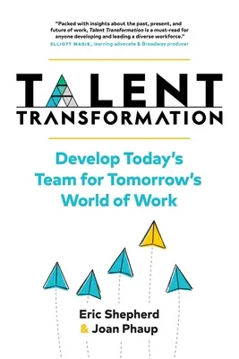 Transformace talentů: Rozvoj dnešního týmu pro zítřejší svět práce. - Talent Transformation: Develop Today's Team for Tomorrow's World of Work