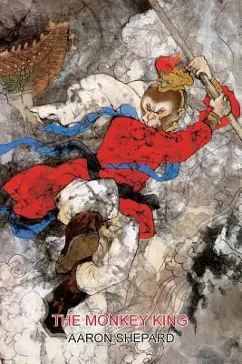 Opičí král: Opičí král (knižní vydání: 1. díl): čínský superhrdinský příběh převyprávěný z knihy Cesta na západ - The Monkey King: A Superhero Tale of China, Retold from The Journey to the West