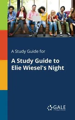 Studijní příručka ke knize Noc Elieho Wiesela Studijní příručka ke knize Noc Elieho Wiesela - A Study Guide for A Study Guide to Elie Wiesel's Night