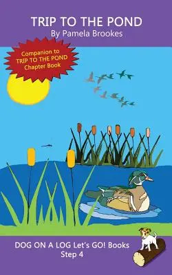 Výlet k rybníku: (Step 4) Sound Out Books (systematic decodable) Pomáhají rozvíjejícím se čtenářům, včetně těch s dyslexií, naučit se číst - Trip To The Pond: (Step 4) Sound Out Books (systematic decodable) Help Developing Readers, including Those with Dyslexia, Learn to Read