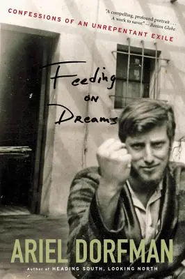 Krmení sny: Zpověď nenapravitelného exulanta - Feeding on Dreams: Confessions of an Unrepentant Exile