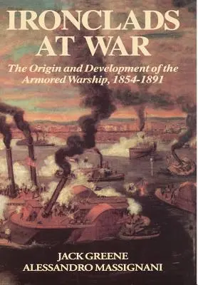 Ironclads at War: The Origin and Development of the Armored Battleship (Železná válka: vznik a vývoj obrněné bitevní lodi) - Ironclads at War: The Origin and Development of the Armored Battleship