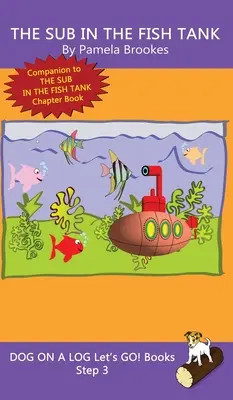 The Sub In The Fish Tank: (Step 3) Sound Out Books (systematic decodable) Pomáhají rozvíjejícím se čtenářům, včetně těch s dyslexií, naučit se číst - The Sub In The Fish Tank: (Step 3) Sound Out Books (systematic decodable) Help Developing Readers, including Those with Dyslexia, Learn to Read