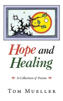 Naděje a uzdravení: Sbírka básní - Hope and Healing: A Collection of Poems
