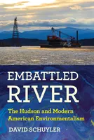Embattled River: Hudson a moderní americký environmentalismus - Embattled River: The Hudson and Modern American Environmentalism