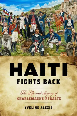 Haiti bojuje zpět: Život a odkaz Charlemagne Pralteho - Haiti Fights Back: The Life and Legacy of Charlemagne Pralte