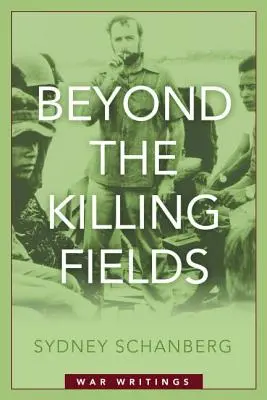 Beyond the Killing Fields: Válečné spisy - Beyond the Killing Fields: War Writings