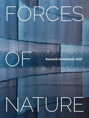 Síly přírody: Renwick Invitational 2020 - Forces of Nature: Renwick Invitational 2020