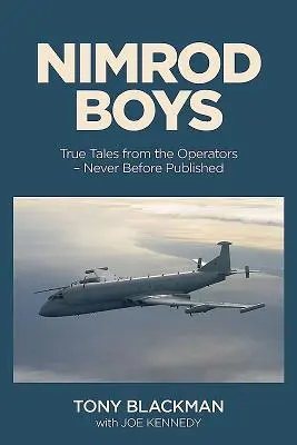 Nimrod Boys: Pravdivé příběhy operátorů raketoplánu Raf za studené války (Nimrod Boys: True Tales from the Operators of the Raf's Cold War Trailblazer) - Nimrod Boys: True Tales from the Operators of the Raf's Cold War Trailblazer