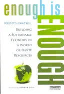 Dost je dost - budování udržitelné ekonomiky ve světě omezených zdrojů - Enough Is Enough - Building a Sustainable Economy in a World of Finite Resources