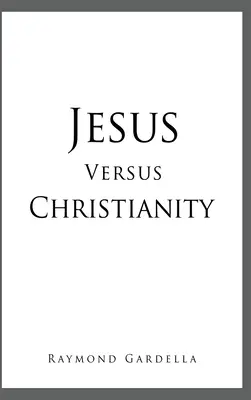 Ježíš versus křesťanství - Jesus Versus Christianity