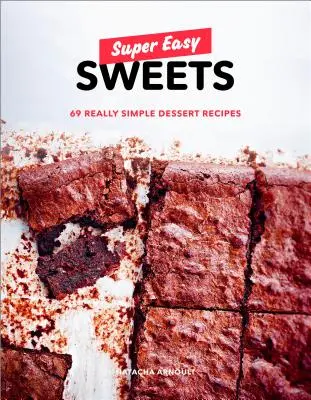 Super snadné sladkosti: Snadné recepty na dezerty: 69 opravdu jednoduchých receptů na dezerty: Kniha o pečení - Super Easy Sweets: 69 Really Simple Dessert Recipes: A Baking Book