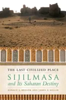 Poslední civilizované místo: Sijilmasa a její osud na Sahaře - The Last Civilized Place: Sijilmasa and Its Saharan Destiny